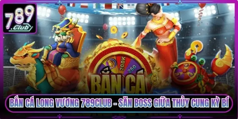 Bắn Cá Long Vương