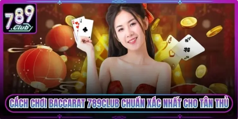 Cách Chơi Baccarat 789club