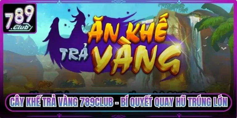 Cây Khế Trả Vàng 789club