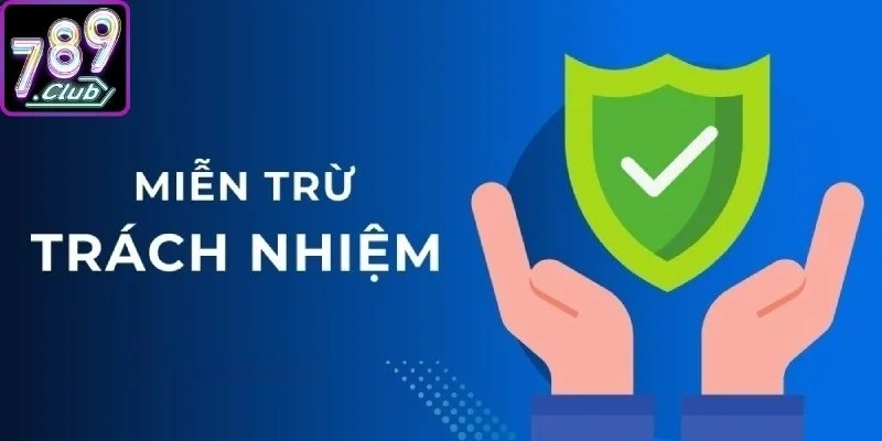 Tính chất và vai trò cốt lõi của Miễn trừ trách nhiệm